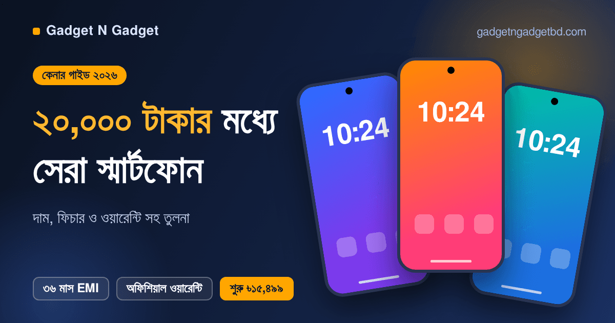 Best Phones Under 20000 Taka in Bangladesh (2026): Price, Features & Warranty Guide